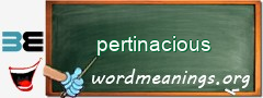 WordMeaning blackboard for pertinacious